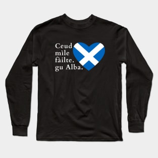 Ceud Mile Failte Gu Alba 100 Thousand Welcomes to Scotland Long Sleeve T-Shirt